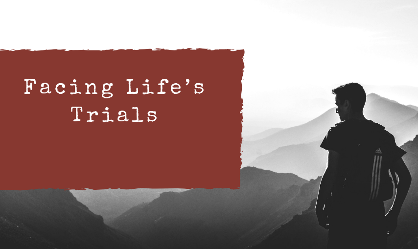 Facing Life’s Trials